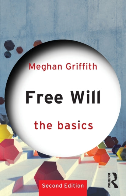 Book cover of: Free Will: The Basics. By: Meghan Griffith