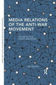 Book cover of: Media Relations of the Anti-War Movement. By: Ian Taylor
