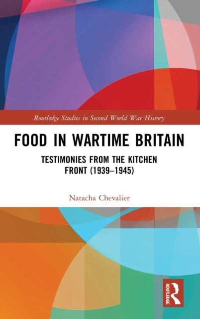 Book cover of: Food in Wartime Britain. By: Natacha Chevalier