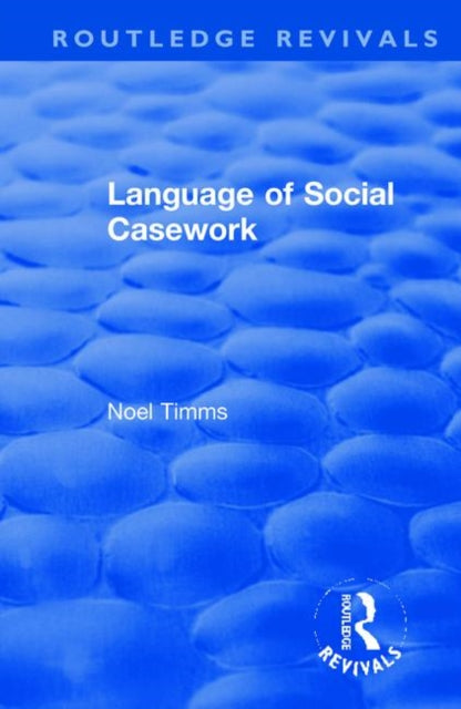 Book cover of: Language of Social Casework. By: Noel Timms