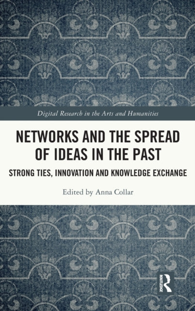 Book cover of: Networks and the Spread of Ideas in the Past. By: Anna Collar