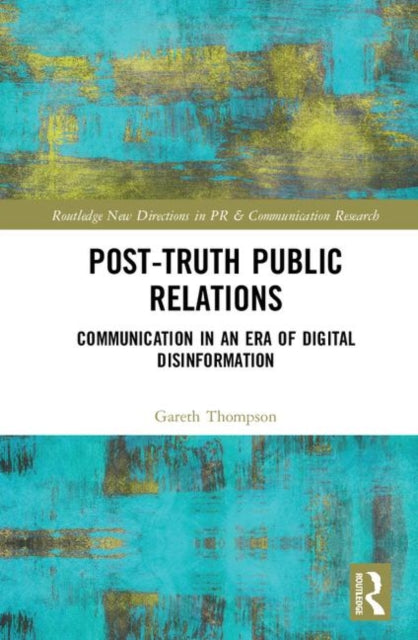 Book cover of: Post-Truth Public Relations. By: Gareth Thompson