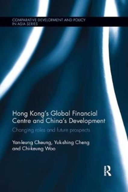 Book cover of: Hong Kong's Global Financial Centre and China's Development. By: Yuk-shing Cheng