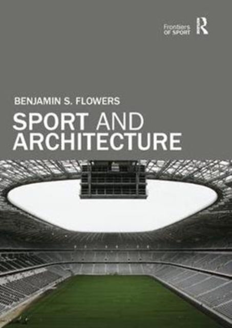 Book cover of: Sport and Architecture. By: Benjamin S. Flowers