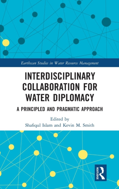 Book cover of: Interdisciplinary Collaboration for Water Diplomacy. By: Shafiqul Islam