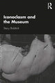 Book cover of: Iconoclasm and the Museum. By: Stacy Boldrick