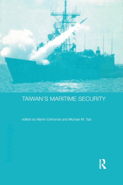 Book cover of: Taiwan's Maritime Security. By: Martin Edmonds