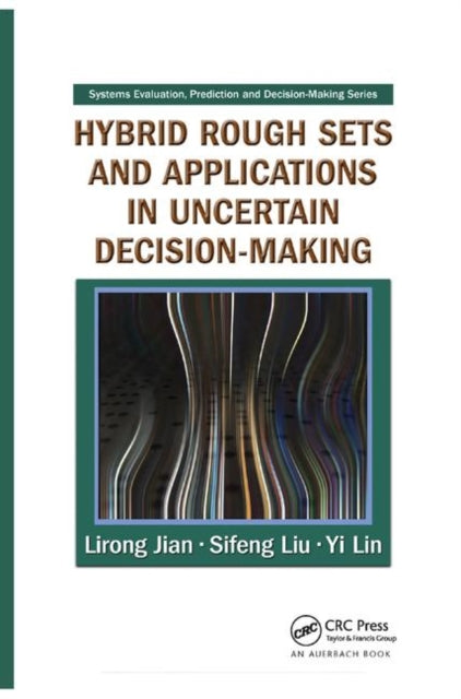 Book cover of: Hybrid Rough Sets and Applications in Uncertain Decision-Making. By: Lirong Jian
