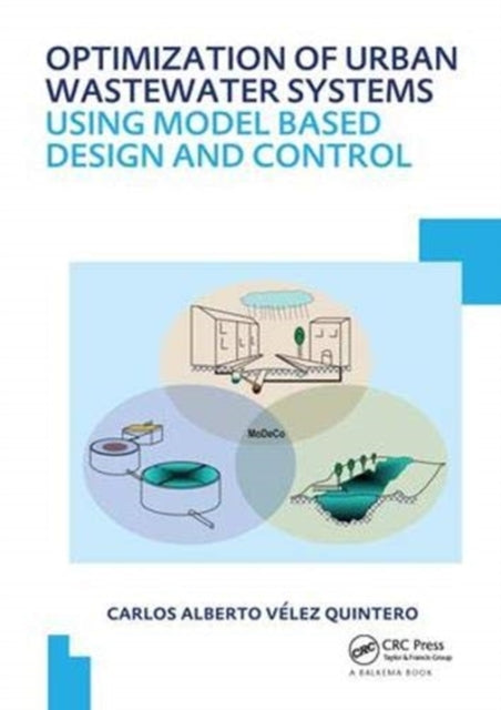 Book cover of: Optimization of Urban Wastewater Systems using Model Based Design and Control. By: Carlos Alberto Velez Quintero