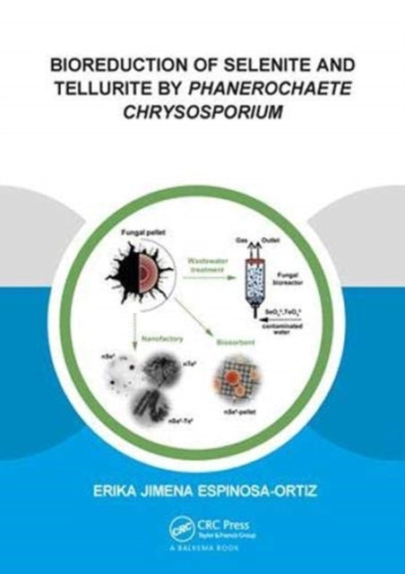 Book cover of: Bioreduction of Selenite and Tellurite by Phanerochaete Chrysosporium. By: Erika Jimena Espinosa-Ortiz