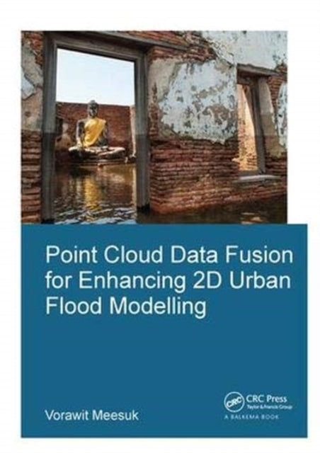 Book cover of: Point Cloud Data Fusion for Enhancing 2D Urban Flood Modelling. By: Vorawit Meesuk