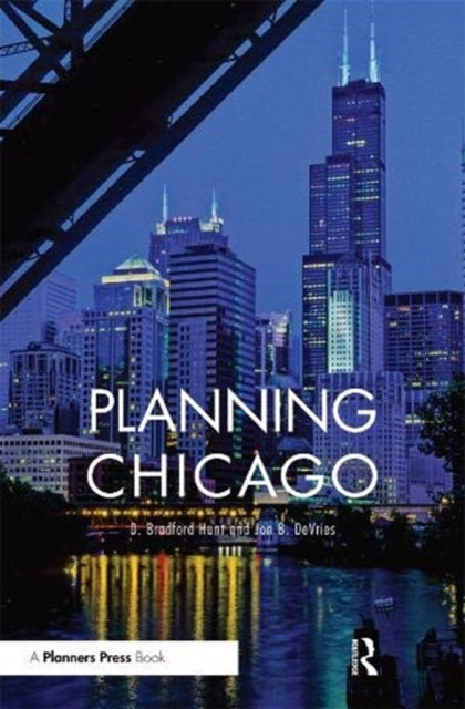 Book cover of: Planning Chicago. By: D. Bradford Hunt