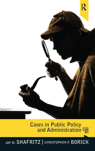 Book cover of: Cases in Public Policy and Administration. By: Jay M. Shafritz