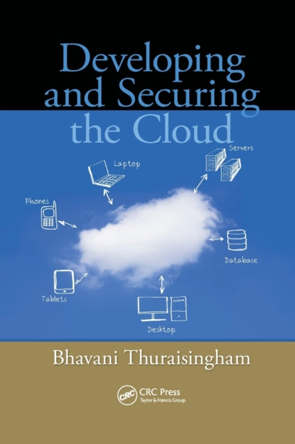 Book cover of: Developing and Securing the Cloud. By: Bhavani Thuraisingham