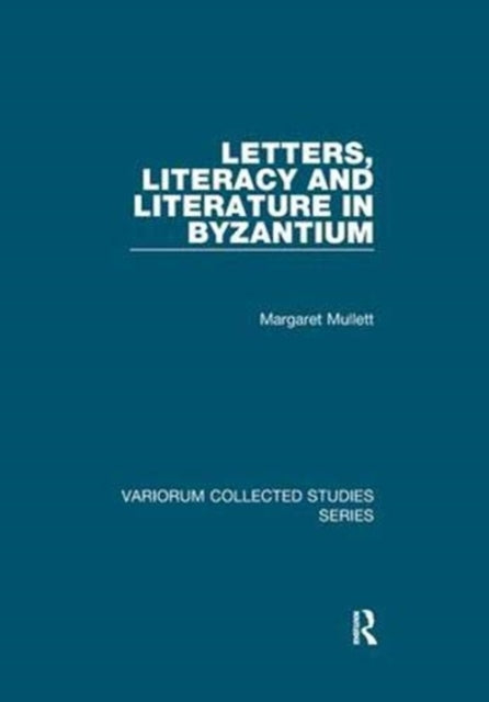 Book cover of: Letters, Literacy and Literature in Byzantium. By: Margaret Mullett