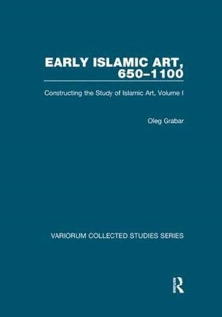 Book cover of: Early Islamic Art, 650–1100. By: Oleg Grabar