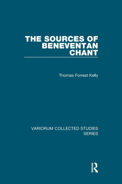 Book cover of: Sources of Beneventan Chant. By: Thomas Forrest Kelly