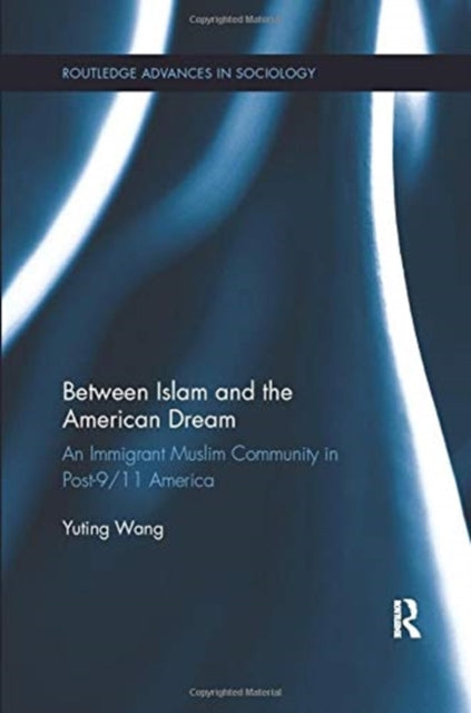 Book cover of: Between Islam and the American Dream. By: Yuting Wang