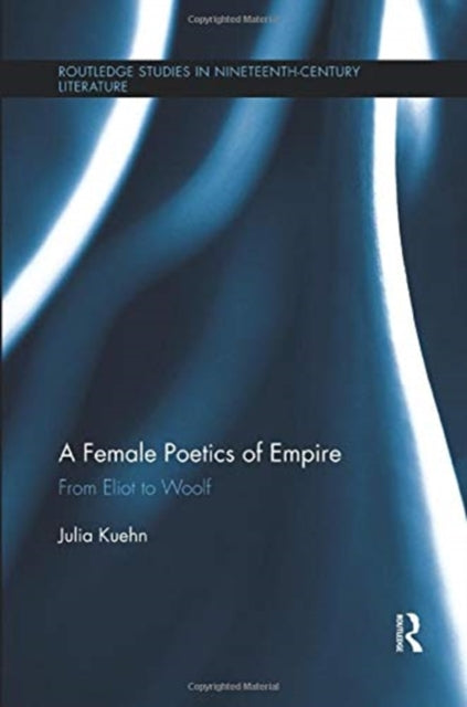 Book cover of: Female Poetics of Empire. By: Julia Kuehn