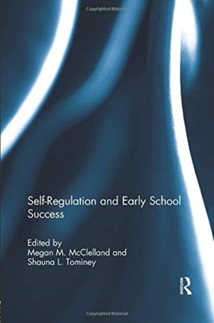 Book cover of: Self-Regulation and Early School Success. By: Megan M. McClelland