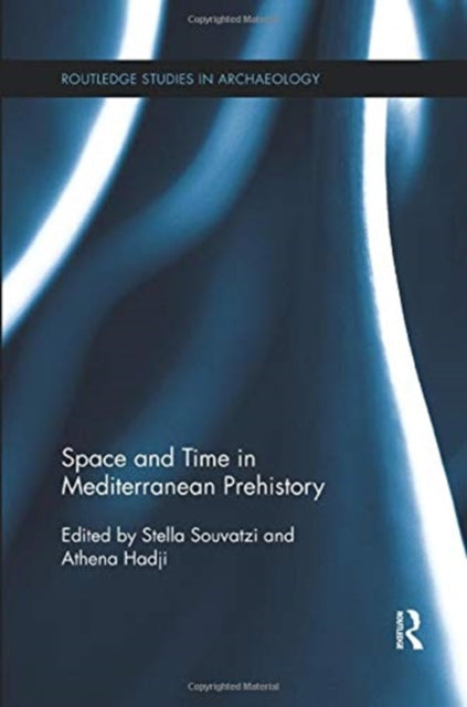 Book cover of: Space and Time in Mediterranean Prehistory. By: Stella Souvatzi