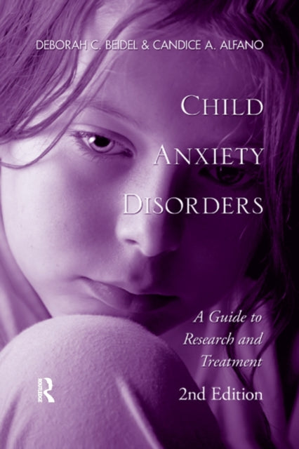 Book cover of: Child Anxiety Disorders. By: Deborah C. Beidel