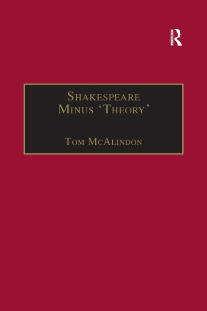 Book cover of: Shakespeare Minus 'Theory'. By: T. McAlindon