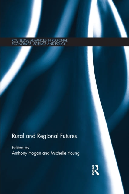 Book cover of: Rural and Regional Futures. By: Anthony Hogan