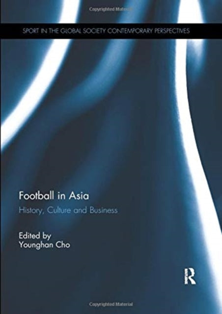 Book cover of: Football in Asia. By: Younghan Cho