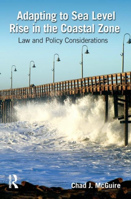 Book cover of: Adapting to Sea Level Rise in the Coastal Zone. By: Chad J. McGuire
