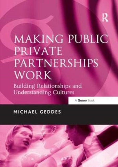 Book cover of: Making Public Private Partnerships Work. By: Michael Geddes