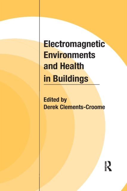 Book cover of: Electromagnetic Environments and Health in Buildings. By: Derek Clements-Croome