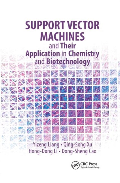 Book cover of: Support Vector Machines and Their Application in Chemistry and Biotechnology. By: Yizeng Liang