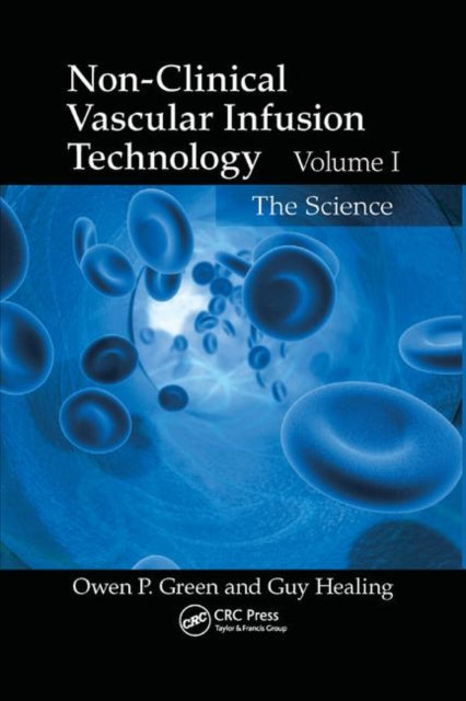 Book cover of: Non-Clinical Vascular Infusion Technology, Volume I. By: Owen P. Green
