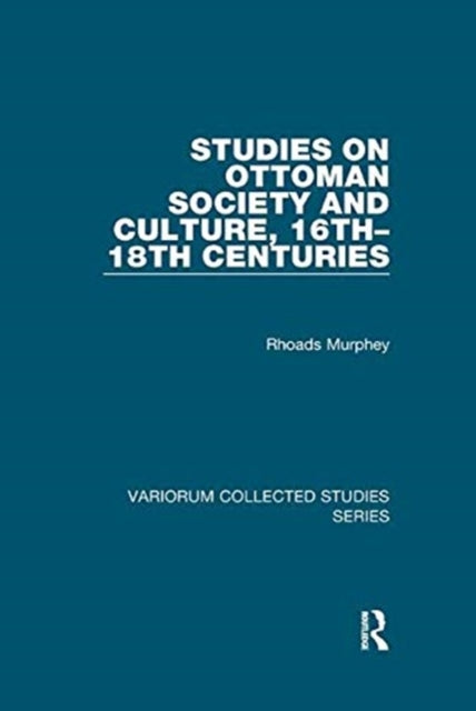 Book cover of: Studies on Ottoman Society and Culture, 16th–18th Centuries. By: Rhoads Murphey