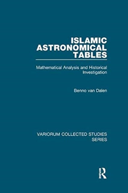 Book cover of: Islamic Astronomical Tables. By: Benno Van Dalen