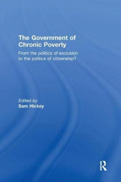 Book cover of: Government of Chronic Poverty. By: Sam Hickey