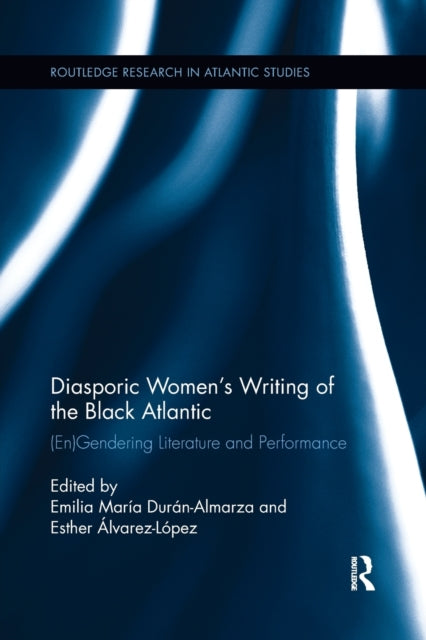 Book cover of: Diasporic Women’s Writing of the Black Atlantic. By: Emilia María Durán-Almarza