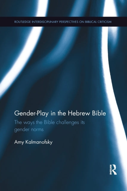 Book cover of: Gender-Play in the Hebrew Bible. By: Amy Kalmanofsky
