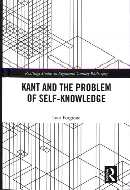 Book cover of: Kant and the Problem of Self-Knowledge. By: Luca Forgione