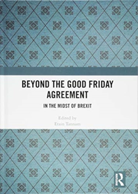 Book cover of: Beyond the Good Friday Agreement. By: Etain Tannam