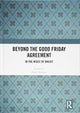 Book cover of: Beyond the Good Friday Agreement. By: Etain Tannam