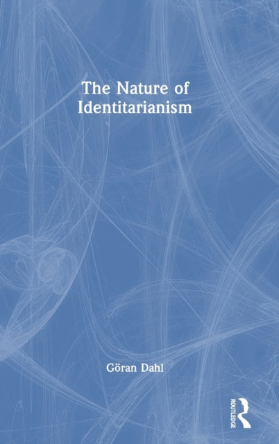 Book cover of: Nature of Identitarianism. By: Göran Dahl