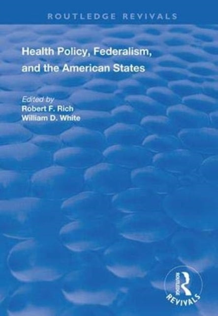 Book cover of: Health Policy, Federalism and the American States. By: Robert F. Rich
