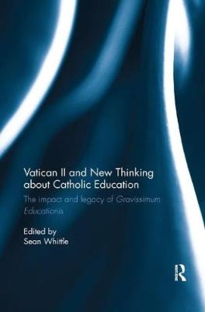 Book cover of: Vatican II and New Thinking about Catholic Education. By: Sean Whittle