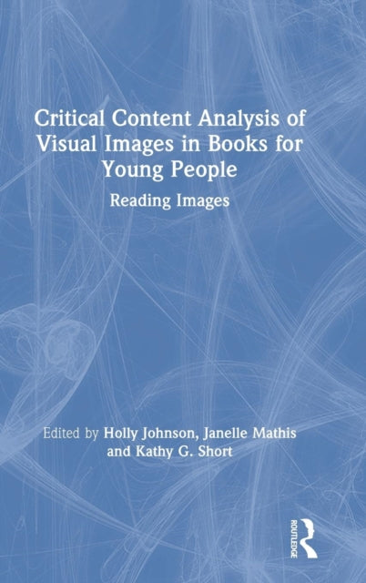 Book cover of: Critical Content Analysis of Visual Images in Books for Young People. By: Holly Johnson