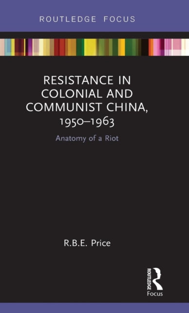 Book cover of: Resistance in Colonial and Communist China, 1950-1963. By: R. B. E. Price