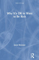 Book cover of: Why It's OK to Want to Be Rich. By: Jason Brennan