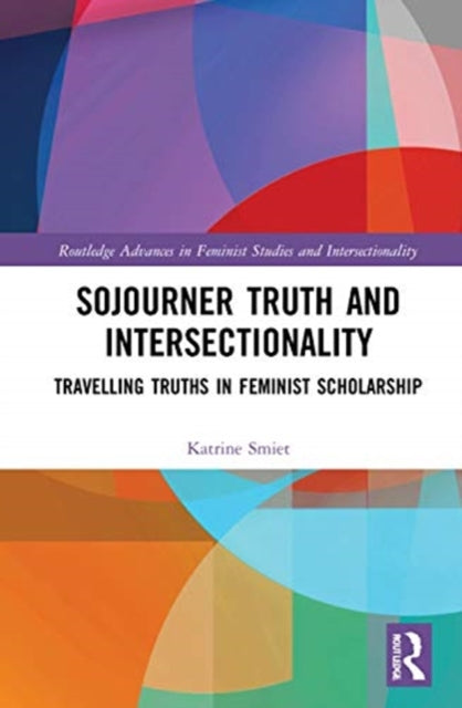 Book cover of: Sojourner Truth and Intersectionality. By: Katrine Smiet