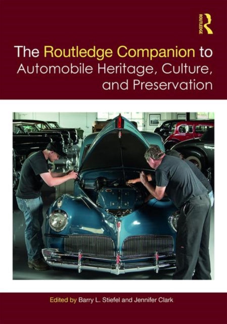 Book cover of: Routledge Companion to Automobile Heritage, Culture, and Preservation. By: Barry L. Stiefel